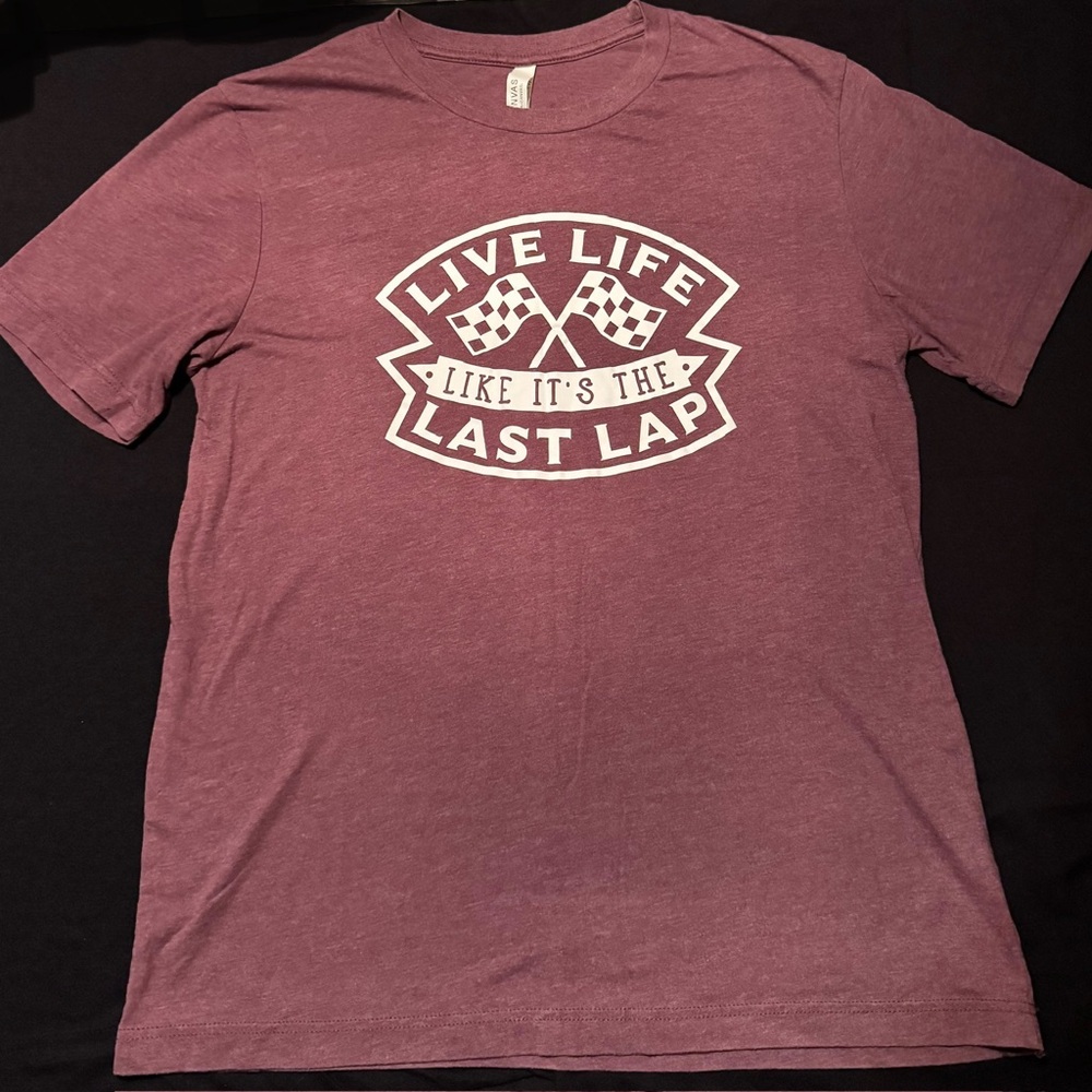 Women’s Bella Canvas “Live Life Like It’s The Last Lap” T-Shirt